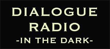 dialogue_radio -IN THE DARK